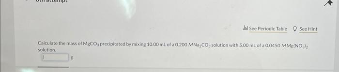 Solved Calculate the mass of MgCO3 precipitated by mixing | Chegg.com
