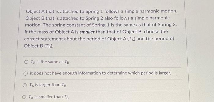Solved Object A that is attached to Spring 1 follows a | Chegg.com