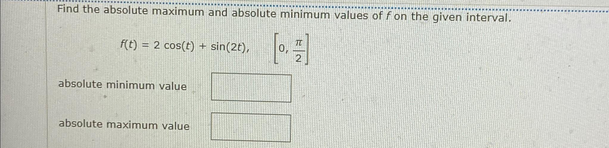 Solved Find the absolute maximum and absolute minimum values | Chegg.com