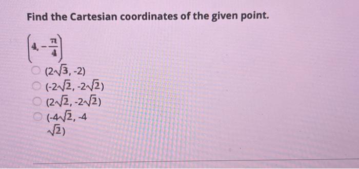 Solved Find The Cartesian Coordinates Of The Given Point. | Chegg.com