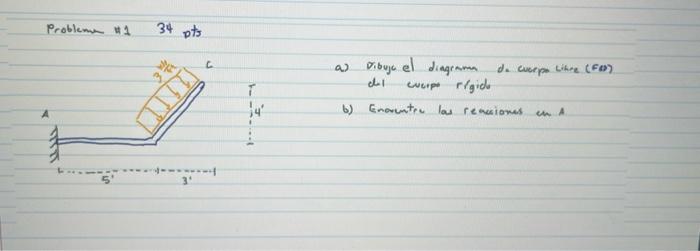 Problemen i4 34 pto a) Dibujc el diageamen do cuerpo tihere (Fa) dal cucip rigids b) Enarunter las renciones en A