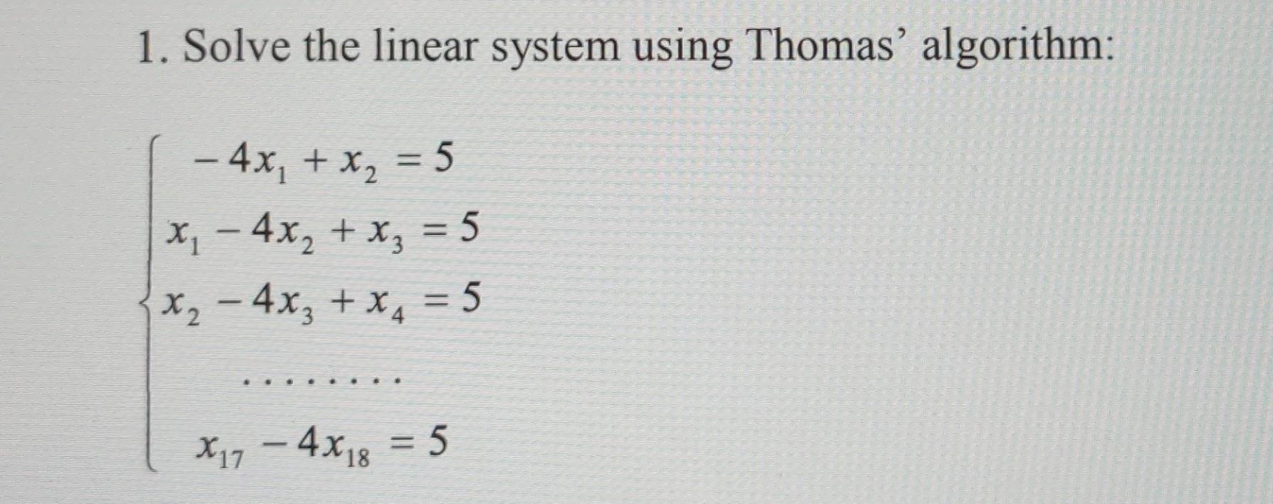 Solved 1. Solve the linear system using Thomas' algorithm: - | Chegg.com