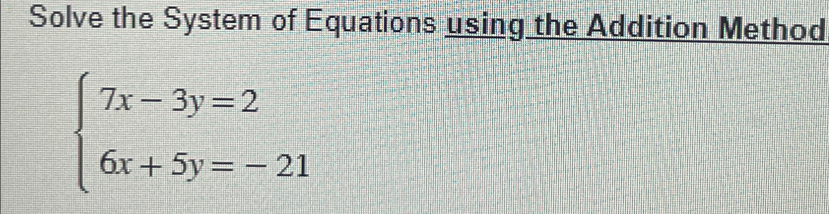 Solved Solve the System of Equations using the Addition | Chegg.com