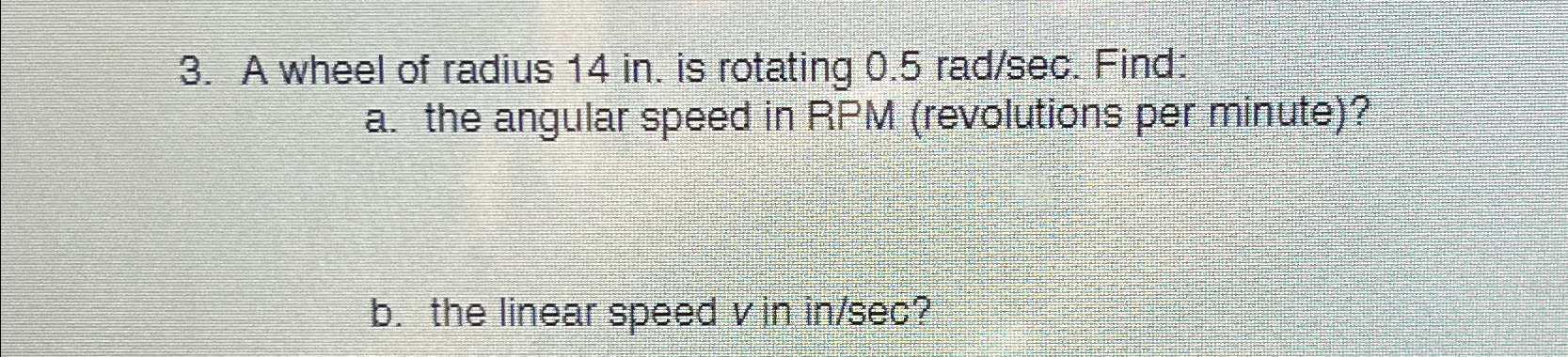 Solved A wheel of radius 14in. ﻿is rotating 0.5radsec. | Chegg.com