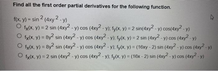 Find all the first order partial derivatives for the following function. \( f(x, y)=\sin ^{2}\left(4 x y^{2}-y\right) \) \( f