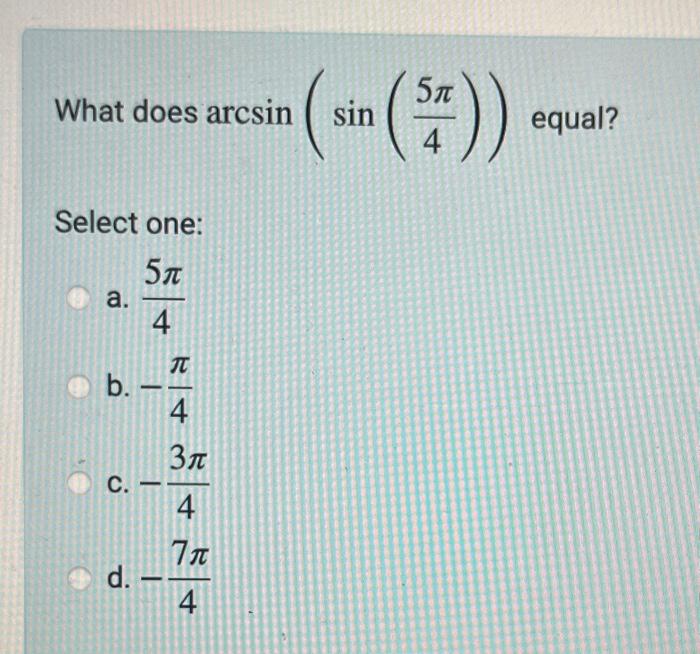 solved-what-does-arcsin-sin-45-equal-select-one-a-45-chegg