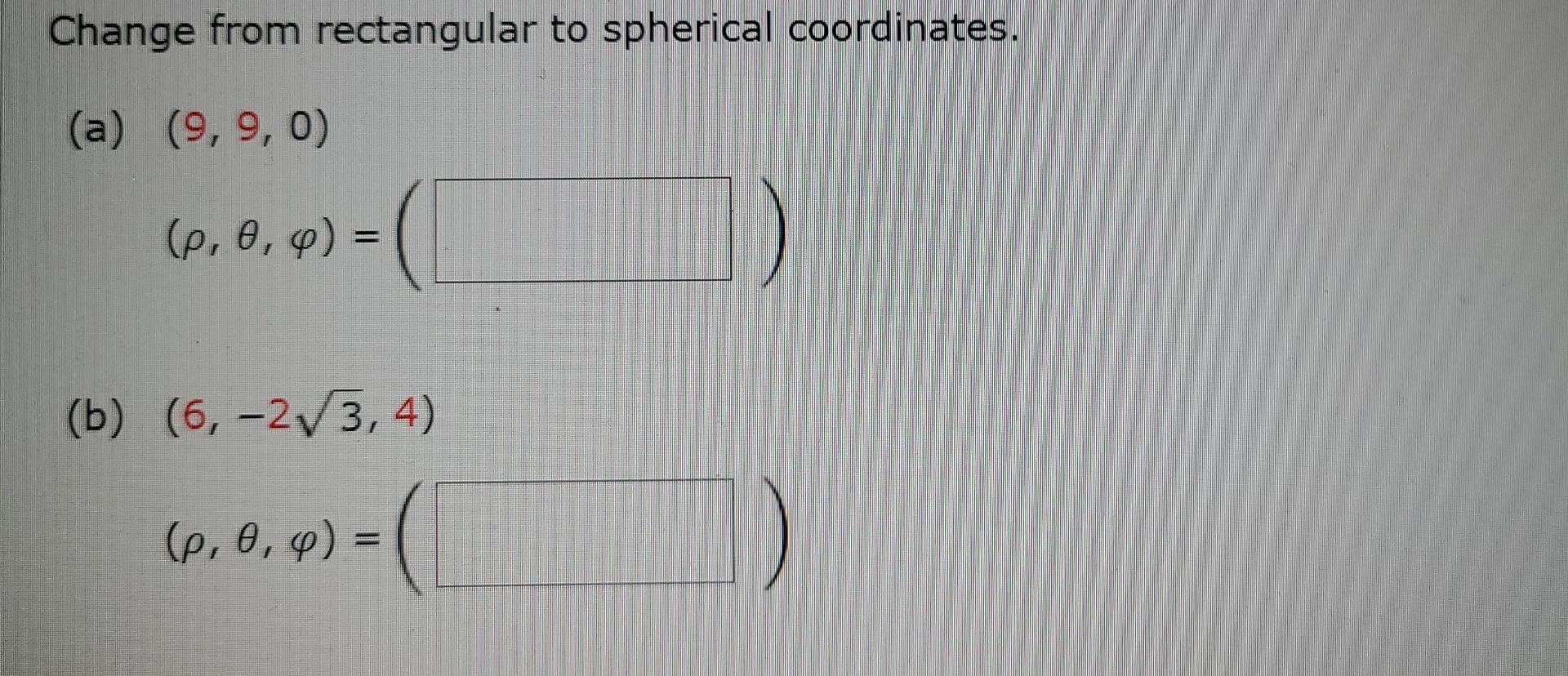 Solved Change from rectangular to spherical coordinates. (a) | Chegg.com