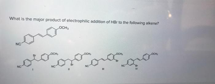 Solved What Is The Major Product Of Electrophilic Addition | Chegg.com