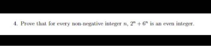Solved 4. Prove that for every non-negative integer n,2n+6n | Chegg.com