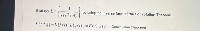 Solved Evaluate L−1{s(s2+4)1} by using the Inverse form of | Chegg.com