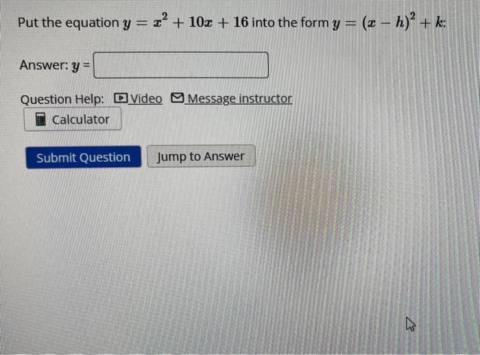 solved-put-the-equation-y-x2-10x-16-into-the-form-y-x-h-2-k-chegg