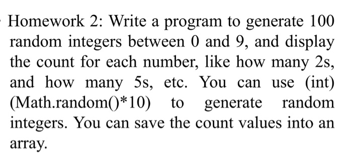 Solved Homework 2: Write a program to generate 100 random | Chegg.com