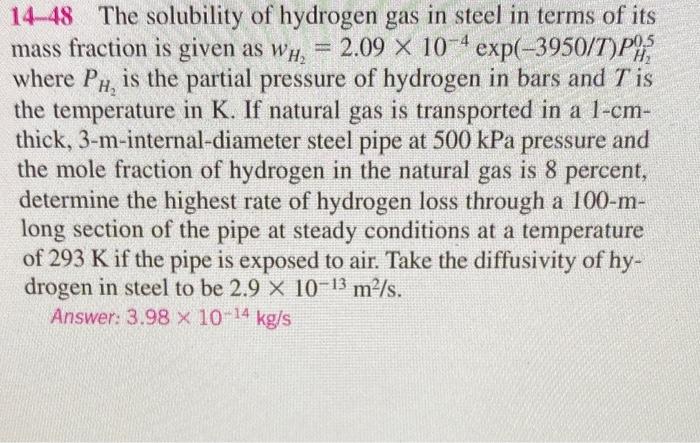 14-48 The solubility of hydrogen gas in steel in terms of its mass fraction is given as \( w_{H_{2}}=2.09 \times 10^{-4} \exp