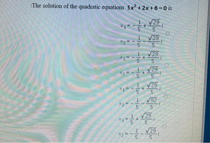Solved The solution of the quadratic equations 5x² + 2x+6=0 | Chegg.com