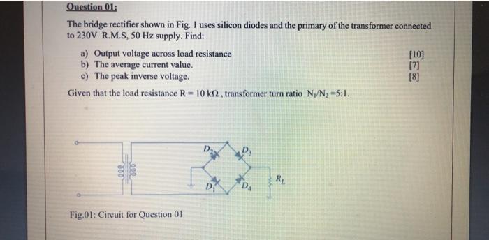 Solved Question 01: The bridge rectifier shown in Fig. 1 | Chegg.com