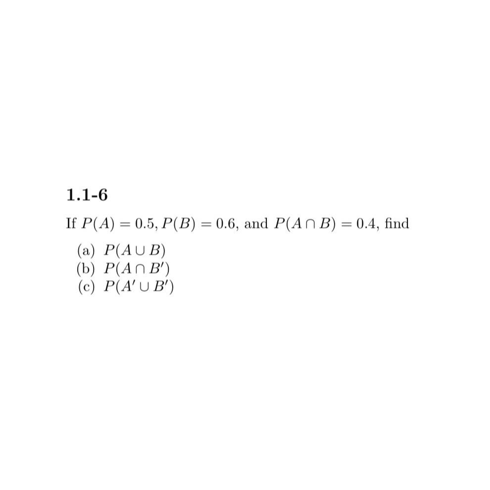 Solved 1.1-6If P(A)=0.5,P(B)=0.6, ﻿and P(A∩B)=0.4, | Chegg.com