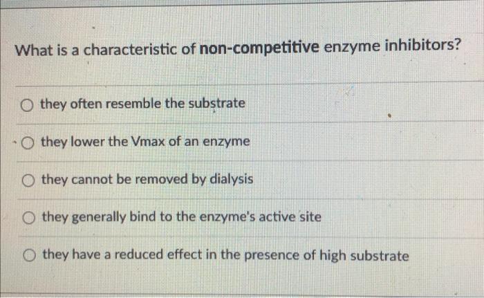 solved-what-is-a-characteristic-of-non-competitive-enzyme-chegg