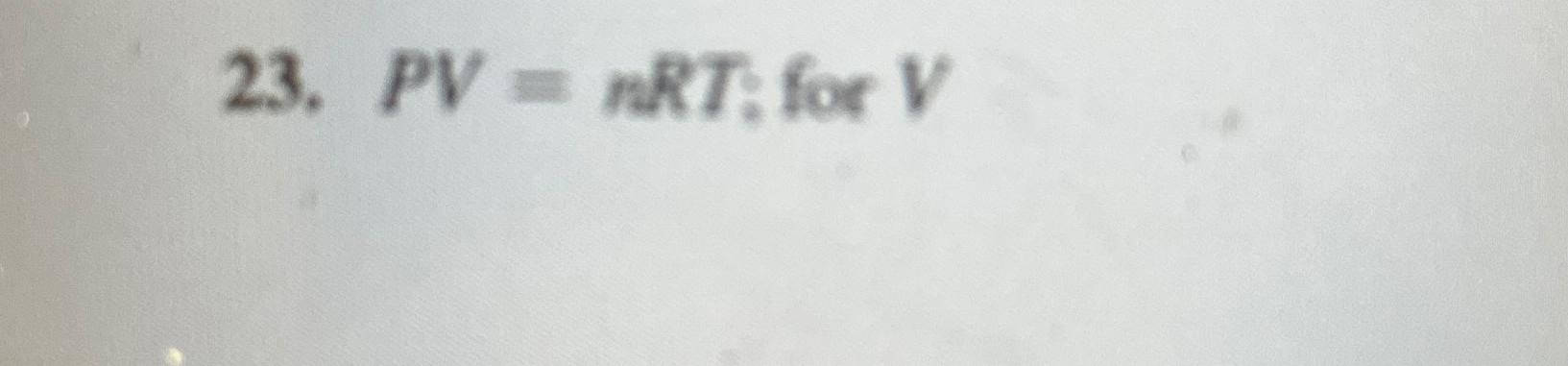 Solved PV=nRT: for V | Chegg.com