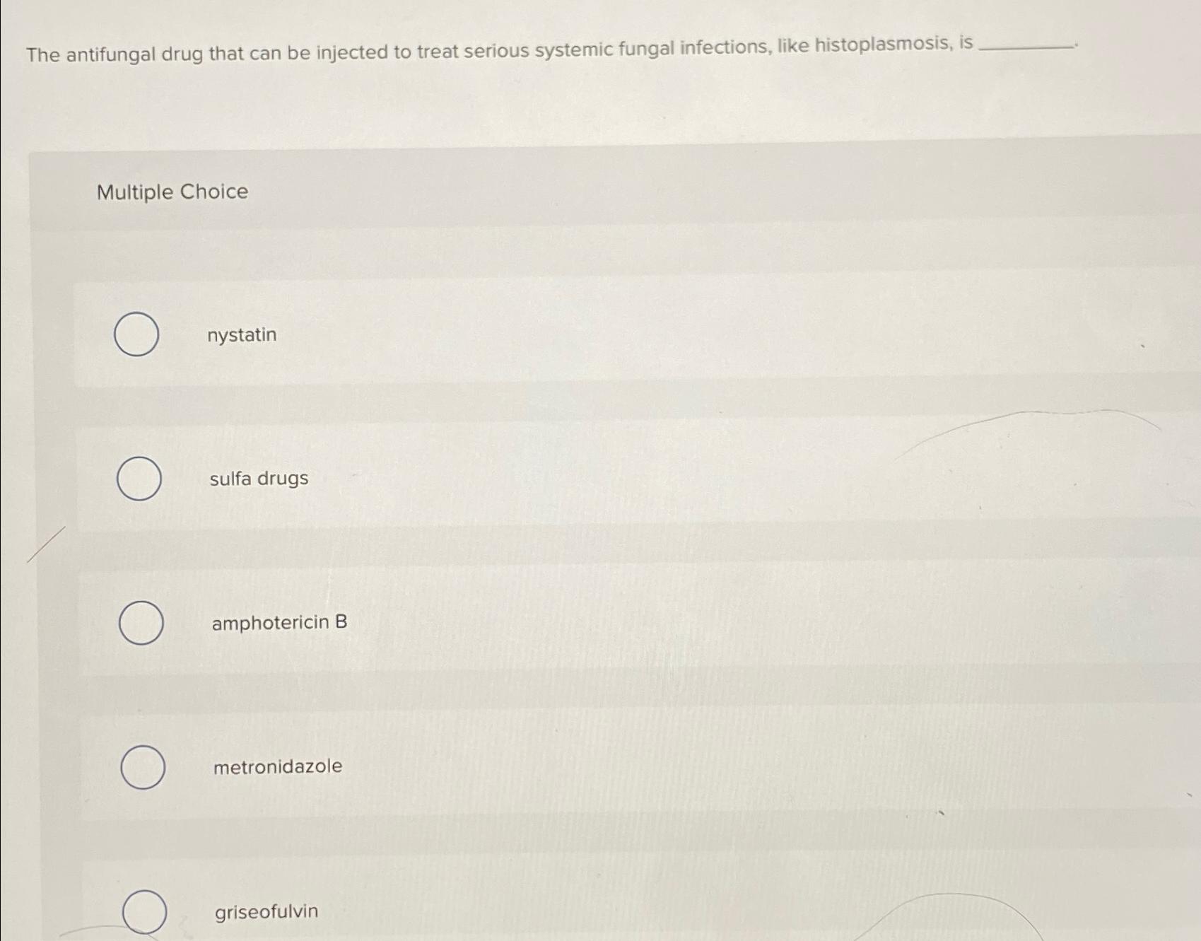 Solved The Antifungal Drug That Can Be Injected To Treat | Chegg.com