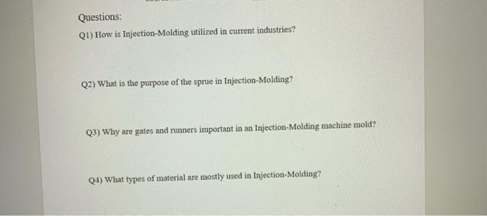 Solved Questions: Q1) How is Injection Molding utilized in | Chegg.com