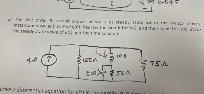Solved 0.04 F 3) The first order RL circuit shown below is | Chegg.com