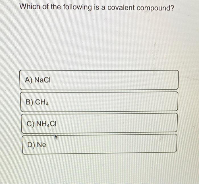 Solved Which of the following is a covalent compound? A) | Chegg.com