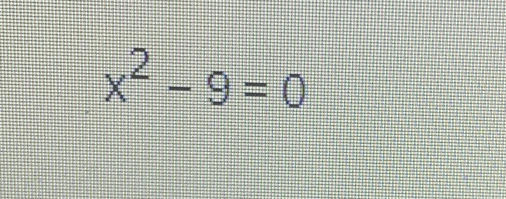 Solved x2-9=0 | Chegg.com
