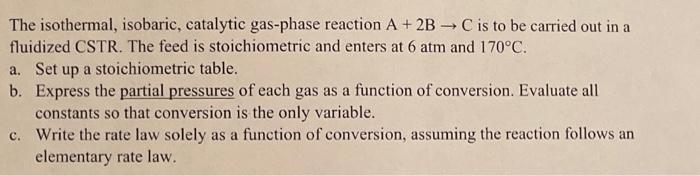 Solved The Isothermal, Isobaric, Catalytic Gas-phase | Chegg.com