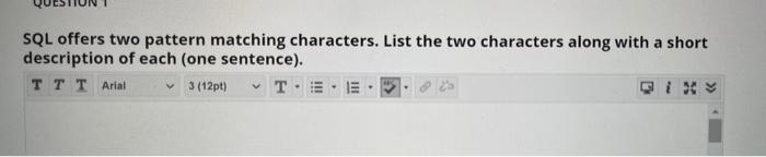 Solved SQL offers two pattern matching characters. List the | Chegg.com