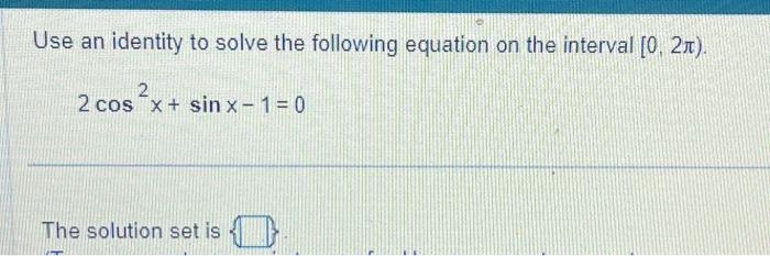 Solved Use an identity to solve the following equation on | Chegg.com