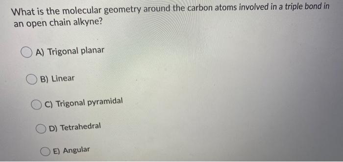 Solved What Is The Molecular Geometry Around The Carbon | Chegg.com