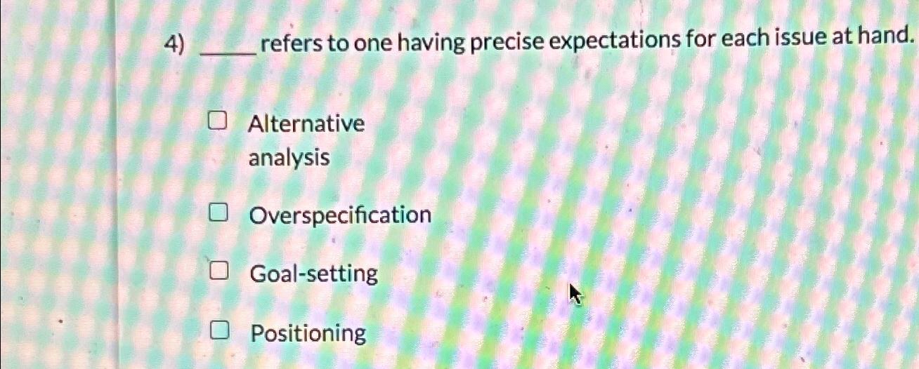 Solved refers to one having precise expectations for each | Chegg.com