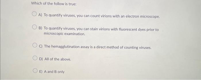 Solved Which of the follow is true: A) To quantify viruses, | Chegg.com