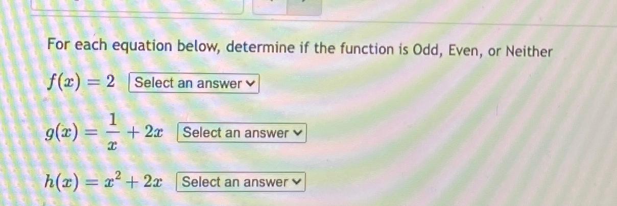 Solved For each equation below, determine if the function is | Chegg.com