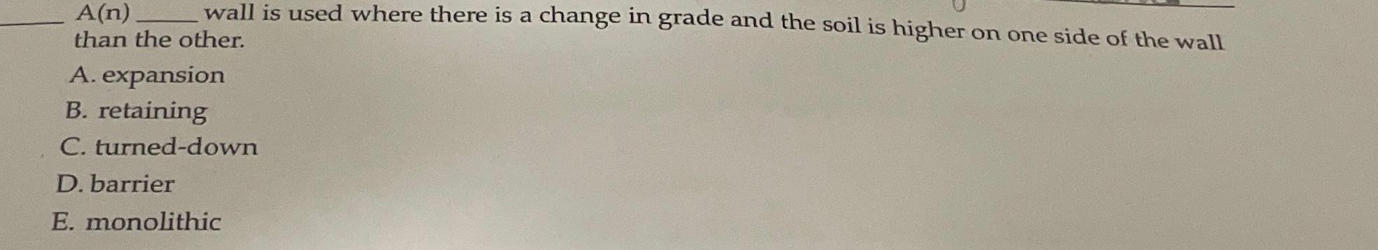 Solved A(n) ﻿wall Is Used Where There Is A Change In Grade 