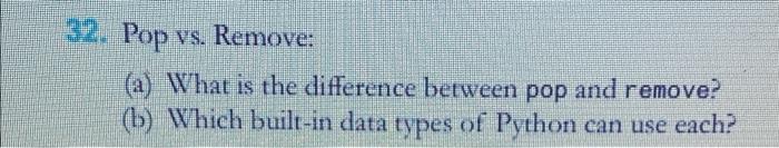 Solved 32. Pop vs. Remove: (a) What is the difference | Chegg.com