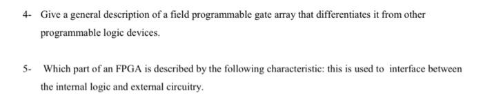 Solved 4- Give a general description of a field programmable | Chegg.com