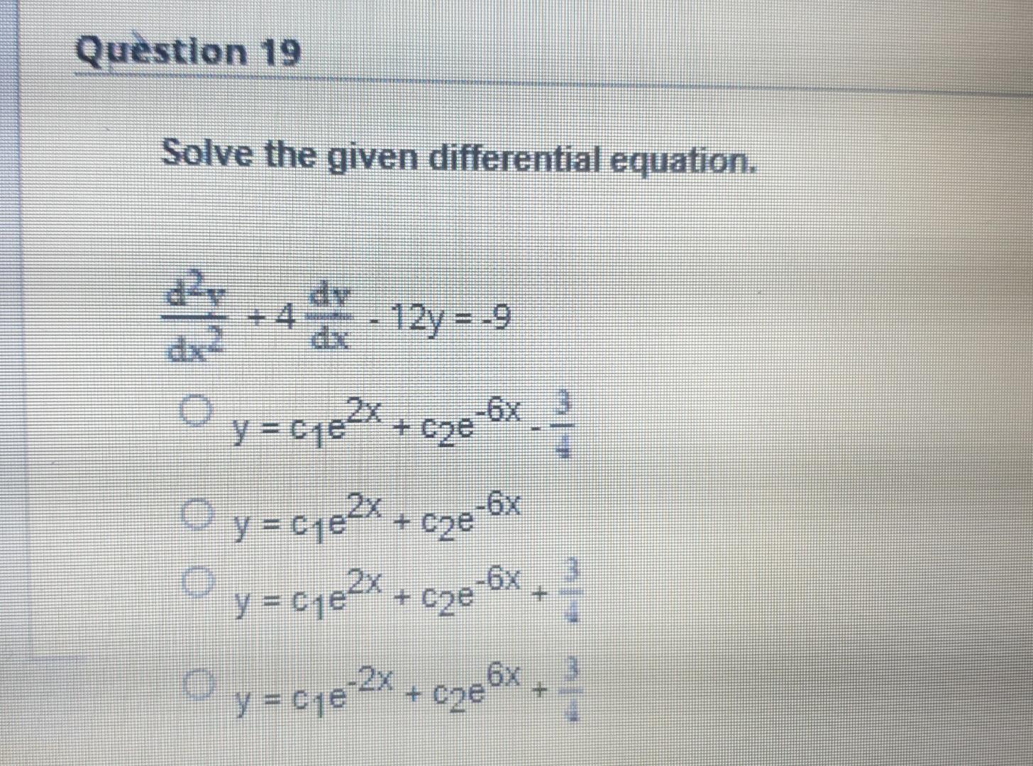 Solved Question 19 Solve the given differential equation. dy | Chegg.com
