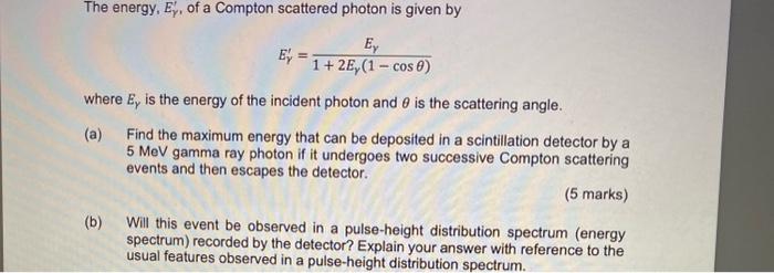 Solved The energy, Eγ′, of a Compton scattered photon is | Chegg.com