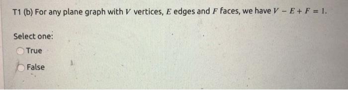 Solved - T1 (b) For any plane graph with V vertices, E edges | Chegg.com