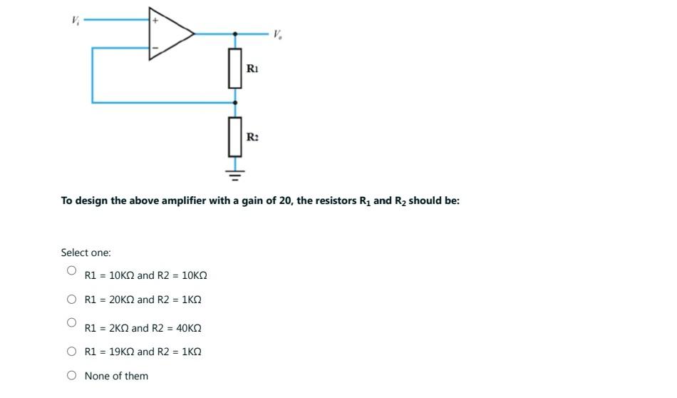 Solved To design the above amplifier with a gain of 20 , the | Chegg.com