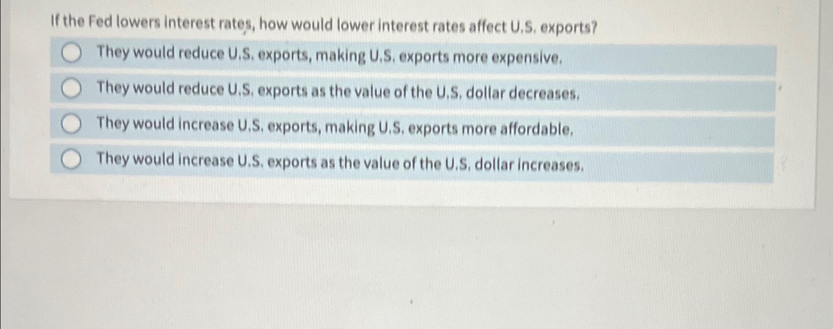 Solved If the Fed lowers interest rates, how would lower | Chegg.com