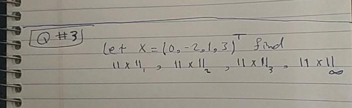Solved Q #3 Let x=(0, -2,1,3) find 11 X 11 11 x 1 11x4 11 x Chegg