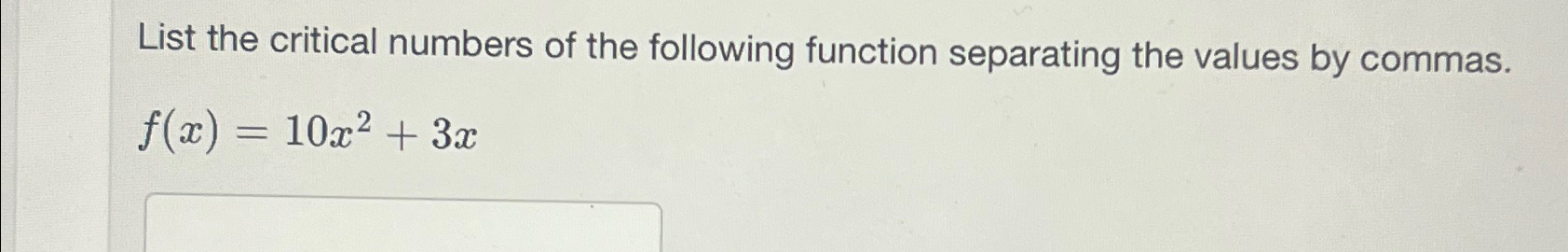 Solved List the critical numbers of the following function | Chegg.com