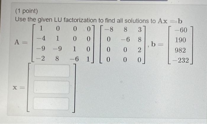Solved Use the given LU factorization to find all solutions | Chegg.com