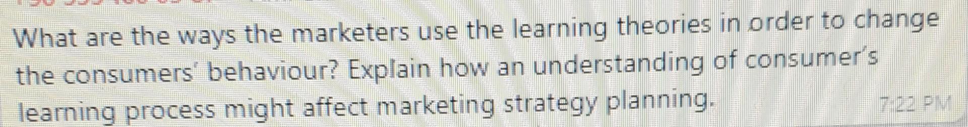 Solved What are the ways the marketers use the learning | Chegg.com