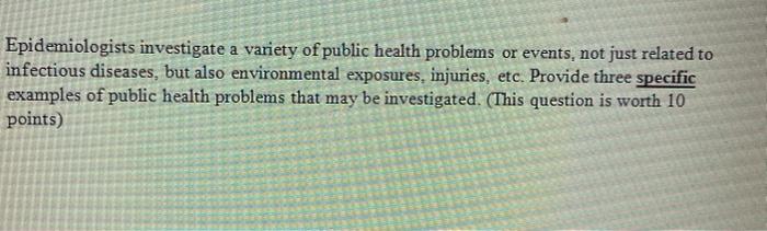Solved Epidemiologists investigate a variety of public | Chegg.com