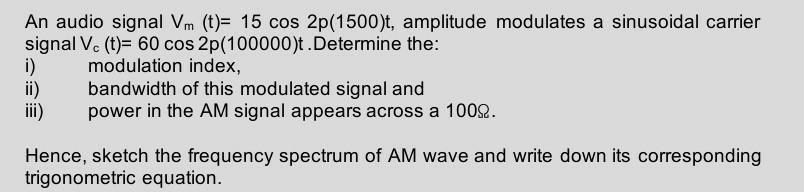 Solved An audio signal Vm (t)= 15 cos 2p(1500)t, amplitude | Chegg.com