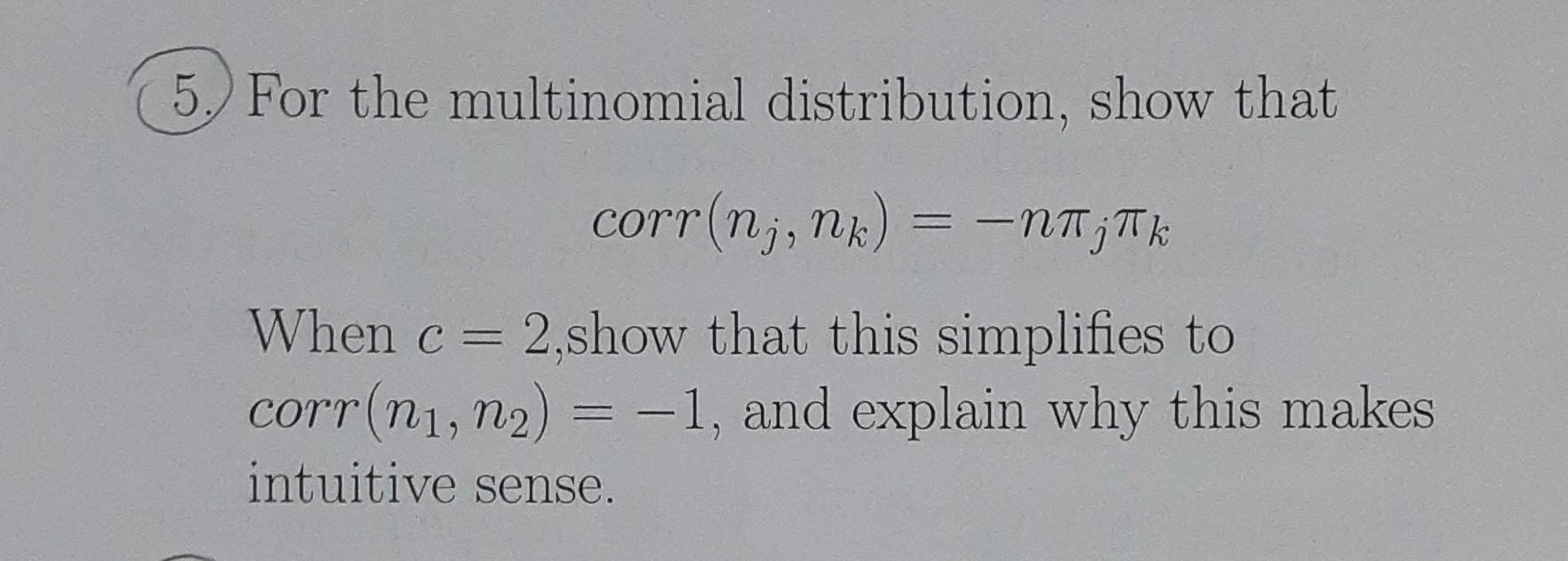 Multinomial Distribution Question Solved For the multinomial distribution, show that | Chegg.com