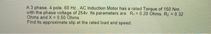 Solved A 3 phase, 4 pole, 60 Hz., AC Induction Motor has a | Chegg.com